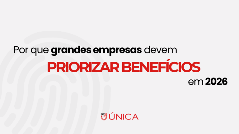 Por que grandes empresas devem priorizar benefícios em 2026