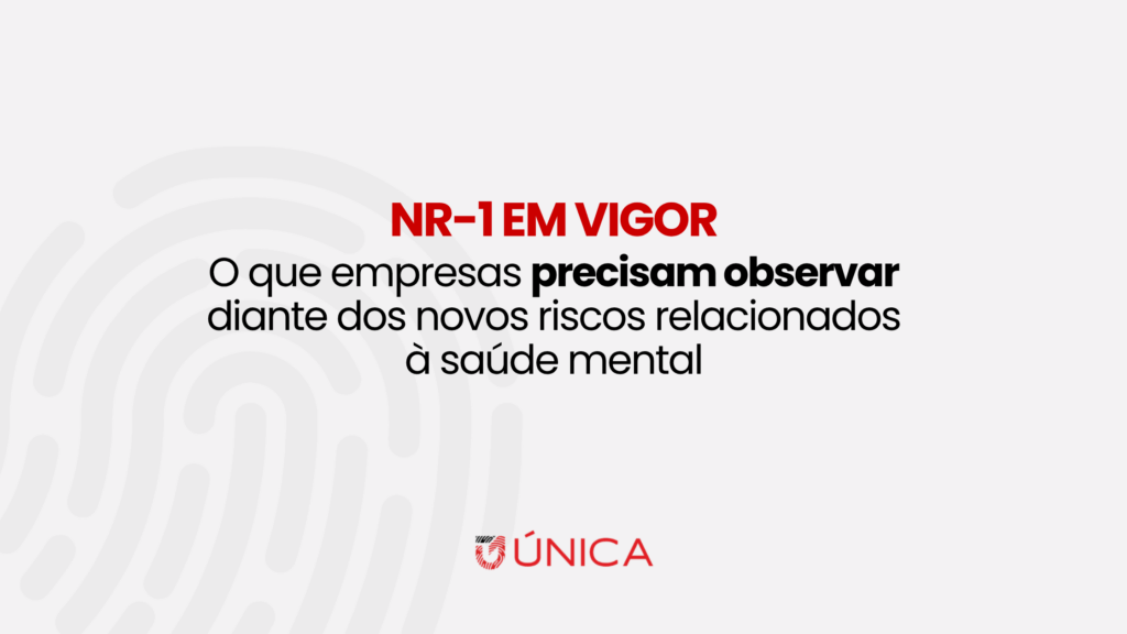 NR-1 em vigor o que empresas precisam observar diante dos novos riscos relacionados à saúde mental